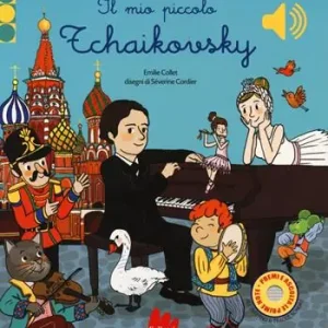 Il mio piccolo Tchaikovsky. Libro sonoro. Ediz. a colori Promozione Esclusiva