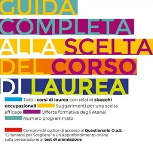 Guida completa alla scelta del corso di laurea 2026/2027. Dall‘università al lavoro. Con Questionario O.p.S. e approfondimenti sui test di ammissione Must-Have