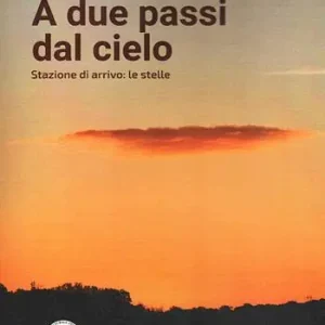 A due passi dal cielo. Stazione di arrivo le stelle Affare