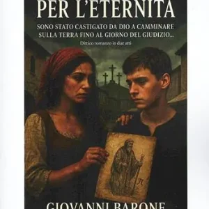 Per l‘eternità. Sono stato castigato da Dio a camminare sulla Terra fino al giorno del giudizio... Non Perdere