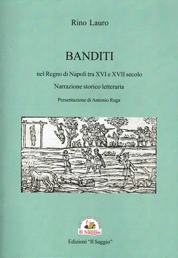 Quantità Limitata Banditi nel Regno di Napoli tra XVI e XVII secolo. Narrazione storico letteraria