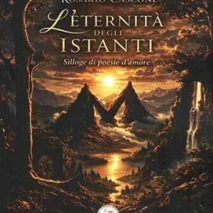 Bestseller L‘eternità degli istanti. Silloge di poesie d‘amore
