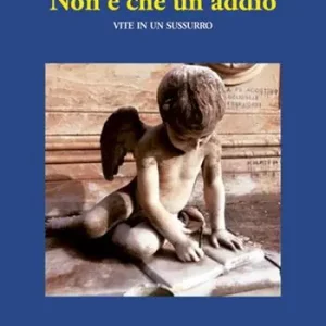 Reso Gratuito Non è che un addio. Vite in un sussurro