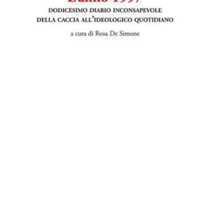 L‘anno 1997. Dodicesimo diario inconsapevole della caccia all’ideologico quotidiano Offerta