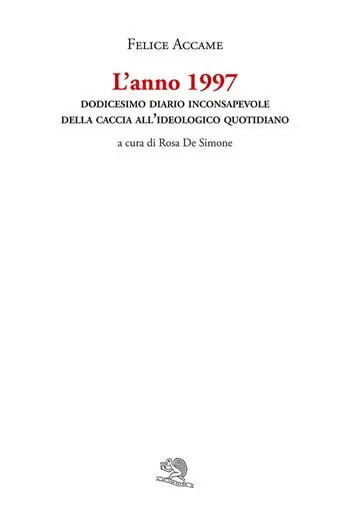 L‘anno 1997. Dodicesimo diario inconsapevole della caccia all’ideologico quotidiano Offerta
