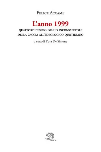 L‘anno 1999. Quattordicesimo diario inconsapevole della caccia all’ideologico quotidiano Ultimissimo Modello
