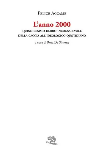 Novità L‘anno 2000. Quindicesimo diario inconsapevole della caccia all’ideologico quotidiano