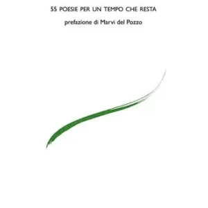 Nuovo Arrivo Ho amato altrove. 55 poesie per un tempo che resta