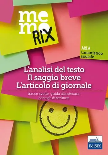 L‘analisi del testo, il saggio breve, l‘articolo di giornale. Tracce svolte, guida alla stesura, consigli di scrittura Quantità Limitata