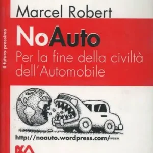Solo Oggi NoAuto. Per la fine della civiltà dell‘automobile