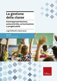 Offerta La gestione della classe. Autorappresentazione, autocontrollo, comunicazione e progettualità