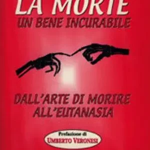 Spedito Oggi La morte un bene incurabile. Dall‘arte di morire all‘eutanasia