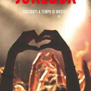 Jukebox. Racconti a tempo di musica Novità