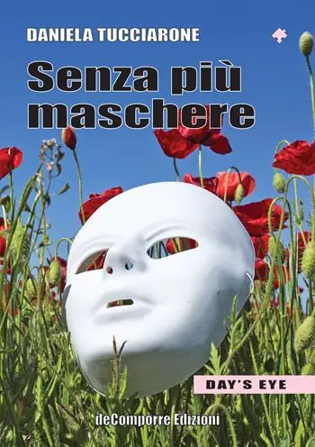 Senza più maschere. La storia vera di Ginevra. Day‘s Eye Offerta Speciale