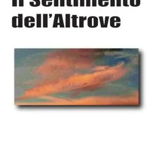 Promozione Esclusiva Il sentimento dell‘altrove