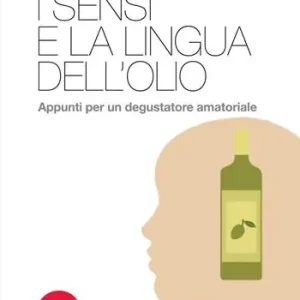 Offerta Lampo I sensi e la lingua dell‘olio. Appunti per un degustatore amatoriale