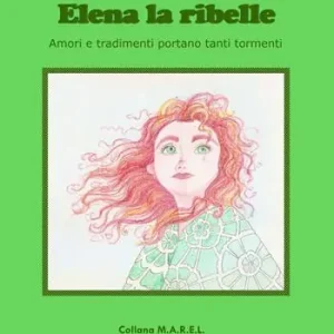 Offerta Limitata Elena la ribelle. Amori e tradimenti portano tanti tormenti