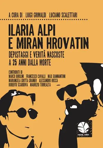 Popolare Ilaria Alpi e Miran Hrovatin. Depistaggi e verità nascoste a 25 anni dalla morte