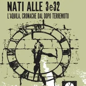 Spedizione Espresso Nati alle 3e32. L‘Aquila, cronache del dopo terremoto