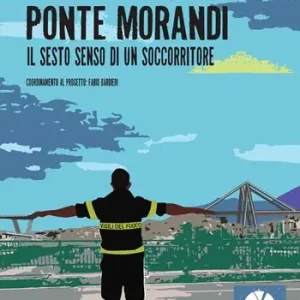 Professionale Ponte Morandi. Il sesto senso di un soccorritore