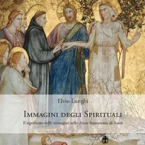 Non Perdere Immagini degli spirituali. Il significato delle immagini nelle chiese francescane di Assisi
