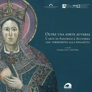 Promozione Esclusiva Oltre una sorte avversa. L’arte di Amatrice e Accumoli dal terremoto alla rinascita. Ediz. illustrata
