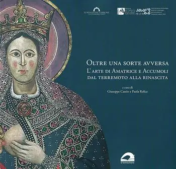 Promozione Esclusiva Oltre una sorte avversa. L’arte di Amatrice e Accumoli dal terremoto alla rinascita. Ediz. illustrata