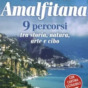 Costiera amalfitana. 9 percorsi tra storia, natura, arte e cibo. Con Carta geografica Compra Adesso