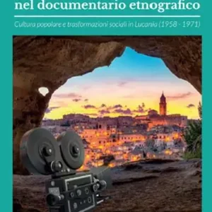 A Buon Prezzo Tracce del Mezzogiorno nel documentario etnografico. Cultura popolare e trasformazioni sociali in Lucania (1958-1971)