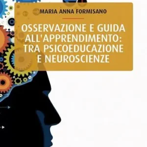 Osservazione e guida all‘apprendimento tra psicoeducazione e neuroscienze Quantità Limitata