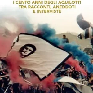 100x100 Cavese. I cento anni degli aquilotti tra racconti, aneddoti e interviste. Nuova ediz. Ultime Pezzi