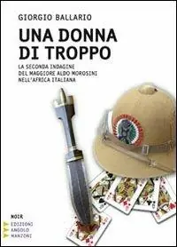 Offerta Lampo Una donna di troppo. La seconda indagine del maggiore Aldo Morosini nell‘Africa orientale italiana. Ediz. a caratteri grandi