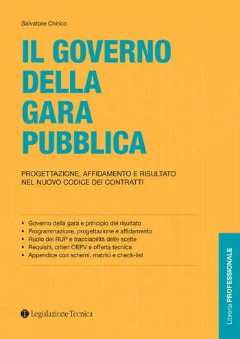 Il governo della gara pubblica. Progettazione, affidamento e risultato nel nuovo codice dei contratti Acquista Ora
