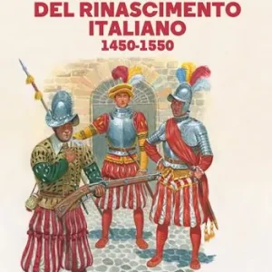 Gli eserciti del Rinascimento italiano 1450-1550 Scelto Dai Clienti
