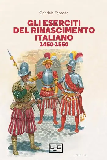 Gli eserciti del Rinascimento italiano 1450-1550 Scelto Dai Clienti
