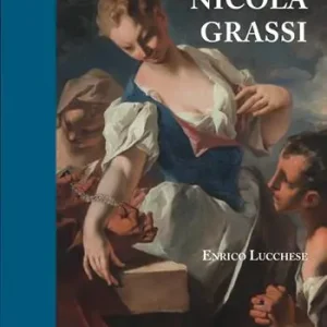 Nicola Grassi (1682-1748). Ediz. a colori Ultima Occasione