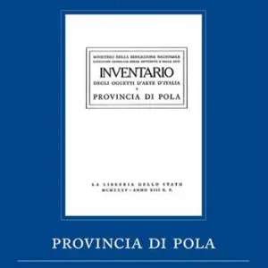 Provincia di Pola. Inventario degli Oggetti d‘Arte Compra Online