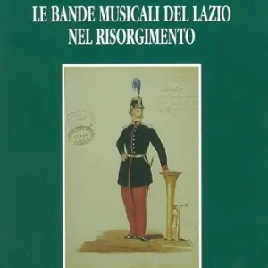 Le bande musicali del Lazio nel Risorgimento Economico