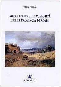 Miti, leggende e curiosità della provincia di Roma Prezzo Conveniente
