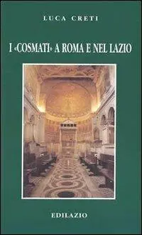 Esclusivo I Cosmati a Roma e nel Lazio