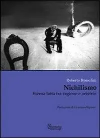 Nichilismo. Eterna lotta fra ragione e arbitrio Esclusivo