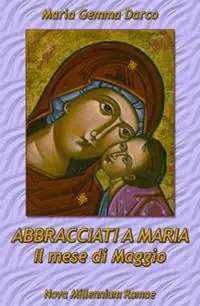 Abbracciati a Maria. Il mese di Maggio Pagamento Sicuro