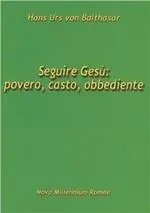 Compra Adesso Seguire Gesù povero, casto, obbediente