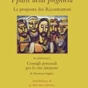 I passi della preghiera. La proposta dei ricostruttori. In appendice Consigli personali per la vita interiore A Buon Prezzo
