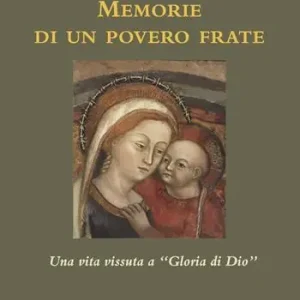 Memorie di un povero frate. Una vita vissuta a Gloria di Dio A Buon Prezzo