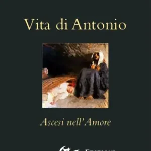 Vita di Antonio. Ascesi nell‘amore Affare