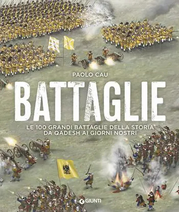 Ultima Occasione Battaglie. Le 100 grandi battaglie della storia da Qadesh ai giorni nostri