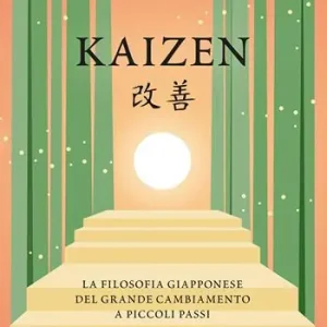 Bestseller Kaizen. La filosofia giapponese del grande cambiamento a piccoli passi