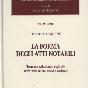 Offerta Lampo Manuali notarili. Vol. 1 La forma degli atti notarili. Tecniche redazionali degli atti inter vivos, mortis causa e societari