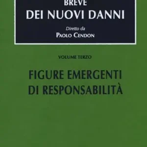 Trattato breve dei nuovi danni. Vol. 3 Figure emergenti di responsabilità Pagamento Sicuro